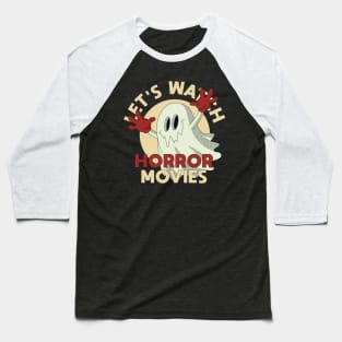 Let's Watch Horror Movies Baseball T-Shirt